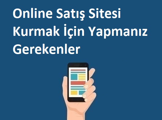 Online Satış Sitesi Kurmak İçin Yapmanız Gerekenler Ve İstenen Belgeler